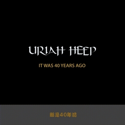 Uriah Heep : It Was 40 Years Ago 2016@